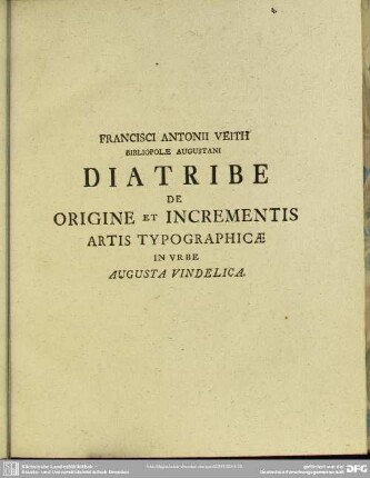 Accedit Domini Francisci Antonii Veith Diatribe De Origine Et Incrementis Artis Typographicae In Urbe Augusta Vindelica