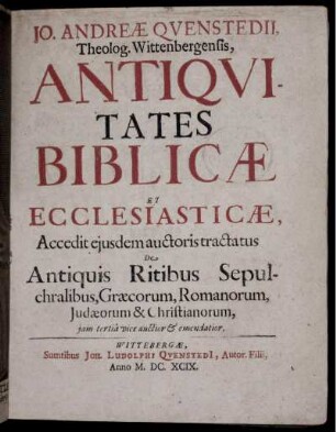 Jo. Andreae Quenstedii, Theolog. Wittenbergensis, Antiquitates Biblicae Et Ecclesiasticae