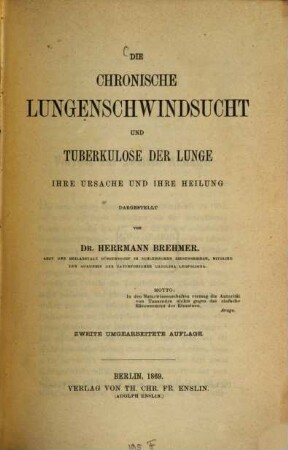 Die chronische Lungenschwindsucht und Tuberkulose der Lunge : ihre Ursache und ihre Heilung