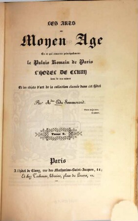 Les arts au Moyen Âge en ce qui concerne principalement le Palais Romain de Paris, l'Hôtel de Cluny issu de ses ruines et les objets d'art de la collection classée dans cet hôtel, 2