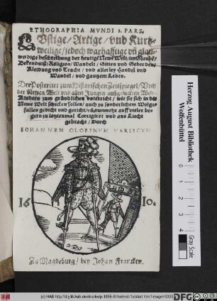 Lustige/ Artige/ und Kurtzweilige/ jedoch warhafftige un[d] glaubwirdige beschreibung der heutige[n] Newe[n] Welt/ im Glaube[n], Bekendniß/ Religion/ Wandelt/ Sitten und Geberden/ Kleidung und Tracht/ und allerley Handel und Wandel/ und gantzem Leben ...