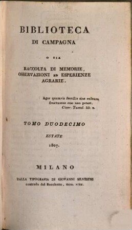 Biblioteca di campagna o sia Raccolta di memorie, osservazioni ed esperienze agrarie, 12. 1807