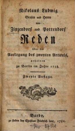 Nikolaus Ludwig Grafen und Herrn von Zinzendorf und Pottendorf Reden über die Auslegung des zweyten Artikels : gehalten zu Berlin im Jahre 1738