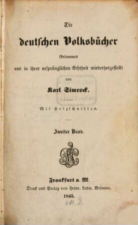 Die Deutschen Volksbücher gesammelt und in ihrer ursprünglichen Echtheit hergestellt von mit Holzschnitten. 2