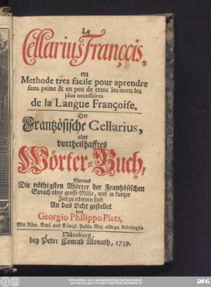 Le Cellarius Francois, ou Methode tres facile pour aprendre sans peine & en peu de tems les mots les plus necessaires de la Langue Francoise.