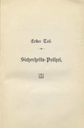 Erster Teil. Sicherheits-Polizei