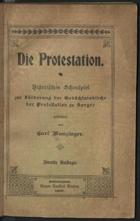 Die Protestation : Historisches Schauspiel zur Förderung der Gedächtniskirche der Protestation zu Speyer