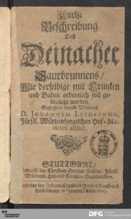 Kurtze Beschreibung Deß Deinacher Saurbrunnens/ Wie derselbige mit Trincken und Baden ordentlich soll gebraucht werden