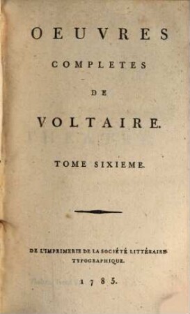 Oeuvres Complètes De Voltaire. Tome Sixieme, Théâtre