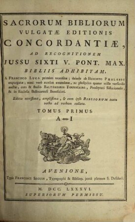 Sacrorum Bibliorum Vulgatae Editionis Concordantiae : Ad Recognitionem Iussu Sixti V. Pont. Max. Bibliis Adhibitam, 1. A - I