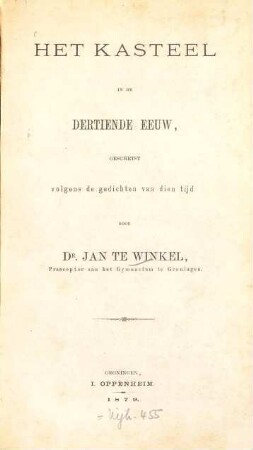 Het Kasteel in de dertiende eeuw, geschetst volgens de gedichte van dien tijd door Jan te Winkel