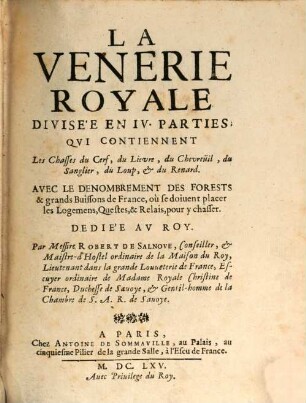 La venerie royale : divisée en IV parties, qui contiennent les Chasses du Cerf, du Lievre, du Chevreuil, du Sanglier, du Loup, & du Renard ...