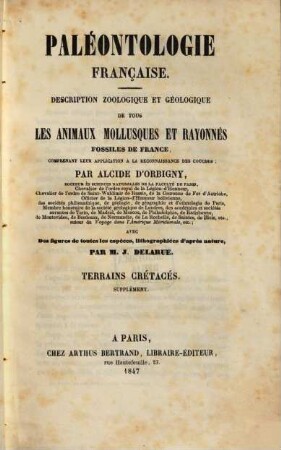 Paléontologie française : description des mollusques et rayonnes fossiles. 1,1,1,a, Série 1. Animaux invertébrés Terrains crétacés, 1. [Céphalopodes] : supplement