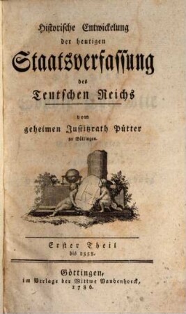 Historische Entwickelung der heutigen Staatsverfassung des Teutschen Reichs, 1. Bis 1558.