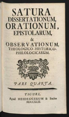 Ps. 4: Satura Dissertationum, Orationum, Epistolarum, & Observationum Theologico - Historico - Philologicarum