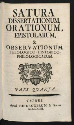 Ps. 4: Satura Dissertationum, Orationum, Epistolarum, & Observationum Theologico - Historico - Philologicarum
