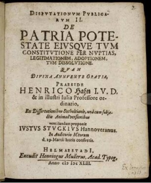 Disputationum Publicarum II. De Patria Potestate Eiusque Tum Constitutione Per Nuptias, Legitimationem, Adoptionem, Tum Dissolutione