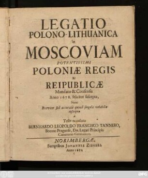 Legatio Polono-Lithuanica in Moscoviam Potentissimi Poloniae Regis ac Reipublicae Mandato & Consensu Anno 1678. feliciter suscepta