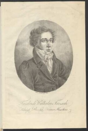 [Bildnis Friedrich Wilhelm Tausch] : Friedrich Wilhelm Tausch : Königl. Preuss. Kam̄er Musikus