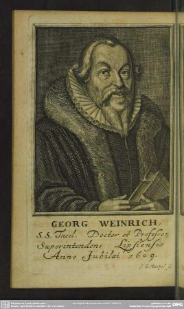 Leipziger Jubel-Freude, bestehend In vier Jubel-Fests-Predigten welche 1609. als die löbliche Universität das zweyte Jubilaeum begnagen ... Herrn Georg Weinrich ... wie auch HerrnM. Johann Mülmann ... sind gehalten worden ...