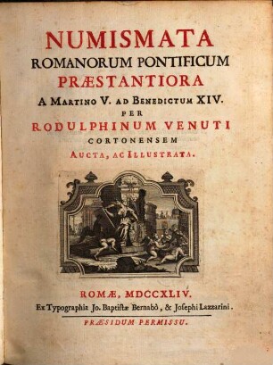 Numismata romanorum pontificum praestantiora a Martino V. ad Benedictum XIV.