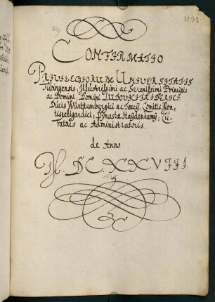 Confirmatio Privilegiorum Universitatis Tubingensis, [...] Ludovici Friderici vom 16.09.1628 [Bestätigung der Universitätsprivilegien durch Herzog Ludwig Friedrich, Administrator und Vormund; Ausfertigung: UAT U 29]