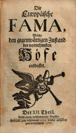 Die europäische Fama, welche den gegenwärtigen Zustand der vornehmsten Höfe entdecket. 12. 1703 (1707)