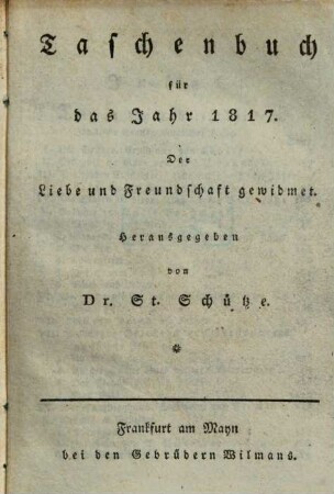 Taschenbuch der Liebe und Freundschaft gewidmet. 1817, 1817