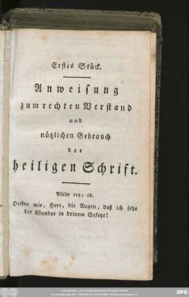 Erstes Stück. Anweisung zum rechten Verstand und nützlichen Gebrauch der heiligen Schrift.