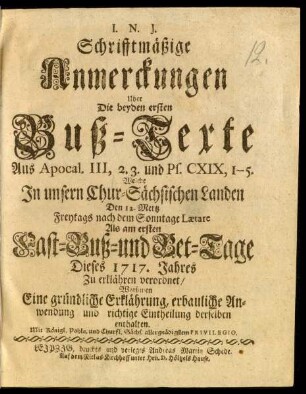 Schrifftmäßige Anmerckungen Uber Die beyden ersten Buß-Texte Aus Apocal. III, 2.3. und Ps. CXIX, 1 - 5. Welche In unsern Chur-Sächsischen Landen Den 12. Merz ... Dieses 1717. Jahres Zu erklähren verordnet, Worinnen Eine gründliche Erklährung ... enthalten