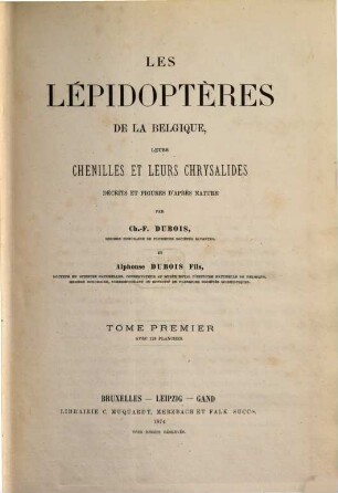 Les Lépidoptères de la Belgique, leurs chenilles et leurs chrysalides décrits et représentés en dessins originaux d'après nature, I