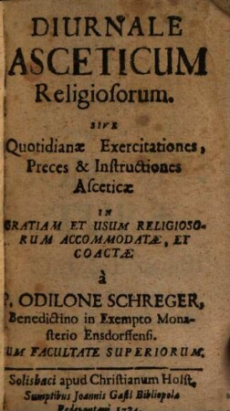 Diurnale Asceticum Religiosorum, Sive Quotidianae Exercitationes, Preces & Instructiones Asceticae