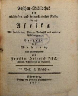 Taschenbibliothek der wichtigsten und interessantesten See- und Landreisen : von d. Erfindung d. Buchdruckerkunst bis auf unsere Zeiten. 77. 1831
