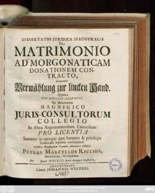 Dissertatio Juridica Inauguralis De Matrimonio Ad Morgonaticam Donationem Contracto, Germanicè Vermählung zur lincken Hand