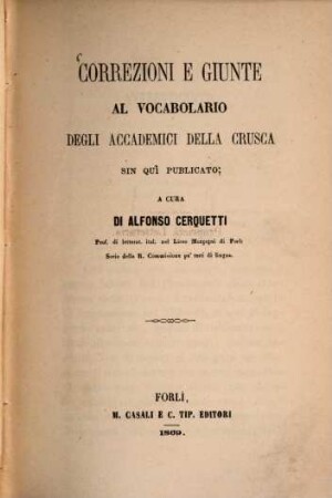 Correzioni e Giunte al Vocabolario degli Accademici della, Crusca sin qui publicato; A cura Alfonso Cerquetti