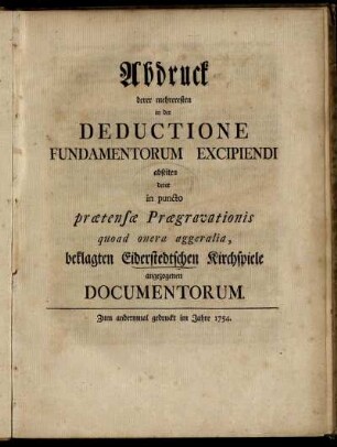 Abdruck derer mehreresten in der Deductione Fundamentorum Excipiendi abseiten derer in puncto prætensæ Prægravationis quoad onera aggeralia, beklagten Eiderstedtschen Kirchspiele angezogenen Documentorum