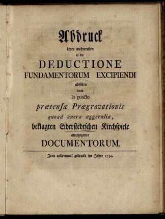 Abdruck derer mehreresten in der Deductione Fundamentorum Excipiendi abseiten derer in puncto prætensæ Prægravationis quoad onera aggeralia, beklagten Eiderstedtschen Kirchspiele angezogenen Documentorum
