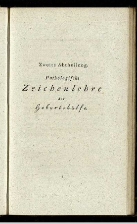 Zweite Abteilung. Pathologische Zeichenlehre der Geburtshülfe.