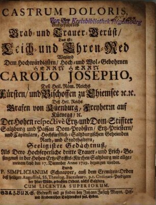 Castrum Doloris, Oder Aufgeführtes Grab- und Trauer-Gerüst, Das ist Leich- und Ehren-Red Weyland ... Carolo Josepho, Deß Heil. Röm. Reichs Fürsten, und Bischoffen zu Chiemsee ...