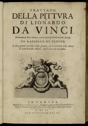 Trattato Della Pittura Di Lionardo Da Vinci : Novamente dato in luce, con la vita dell'istesso autore