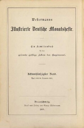 Westermanns illustrierte deutsche Monatshefte : ein Familienbuch für das gesamte geistige Leben der Gegenwart. 58. 1885