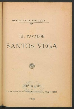 El payador Santos Vega : [su vida trágica]