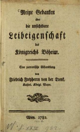 Meine Gedanken über die unsichtbare Leibeigenschaft des Königreichs Böheim : Eine patriotische Abhandlung