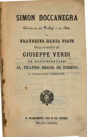 Simon Boccanegra : libretto in un prologo e tre atti ; da rappresentarsi al Teatro Regio di Torino il carnevale 1864 - 65