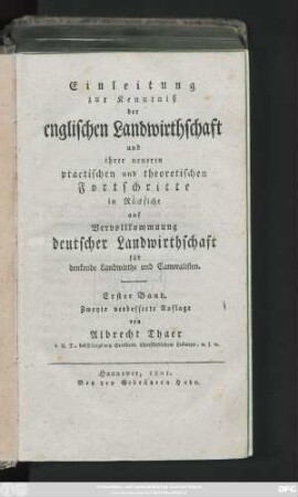 Bd. 1: Einleitung zur Kenntniß der englischen Landwirthschaft und ihrer neueren practischen und theoretischen Fortschritte in Rücksicht auf Vervollkommnung deutscher Landwirthschaft : für denkende Landwirthe und Cameralisten