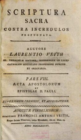 Scriptura Sacra Contra Incredulos Propugnata. 8, Acta Apostolorum Et Epistolae D. Pauli
