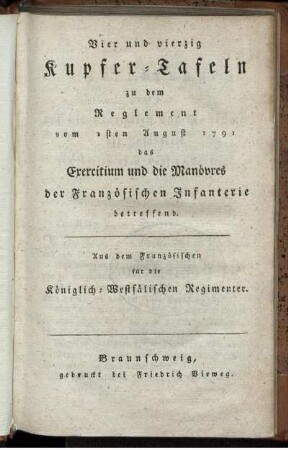 [Taf.]: Vier und vierzig Kupfer-Tafeln zu dem Reglement vom 1sten August 1791 das Exercitium und die Manövres der Französischen Infanterie betreffend : Aus dem Französischen für die Königlich-Westfälischen Regimenter