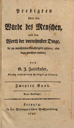 Predigten über die Würde des Menschen und den Werth der vornehmsten Dinge, die zur menschlichen Glückseligkeit gehören, oder dazu gerechnet werden, 2