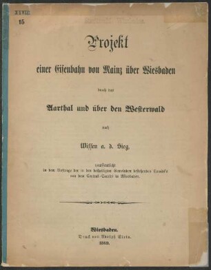 Projekt einer Eisenbahn von Mainz über Wiesbaden durch das Aarthal und über den Westerwald nach Wissen a. d. Sieg