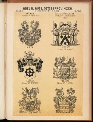 Taf. 213. - Dücker. Schwed. Gf. 12.VII.1715. - Baron v. Düsterlho (verm. W., anerk. i. russ. Heroldsamt) 1862. - v. Eck. - v. Essen. Schwed. Frh. 18.XII.1747. - v. Essen. Schwed. Gf. 29.VI.1809. - Fleming. Schwed. Gf. 11.V.1818.
